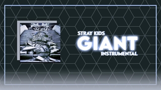 آهنگ Giant از Stray Kids ورژن بیکلام