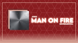 آهنگ Man On Fire از Ateez ورژن بیکلام