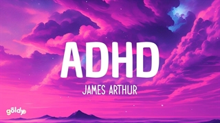 آهنگ ADHD از James Arthur جیمز آرتور