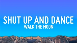 آهنگ Shut Up And Dance خفه شو و برقص |Walk The Moon