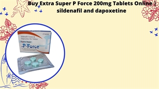 Buy Extra super P Force 200mg dosage Online | Sildenafil Citrate and Dapoxetine