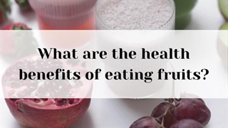 What are the health benefits of eating fruits?