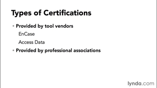 Computer Forensics Essential Training - 02 Preparing for a Computer Forensics Investigation - 03 certifications