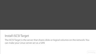 Linux Advanced File System Management (LPIC-2) - 08 Adjusting Storage Device Access -05-Configuring an iSCSI Target