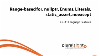 Pluralsigh C Plus Plus 11 Language Features - 04_01-Overview