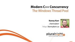 Pluralsight Modern C Plus Plus Concurrency - 05_01  The Windows Thread Pool